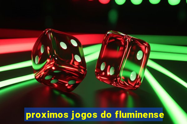 proximos jogos do fluminense